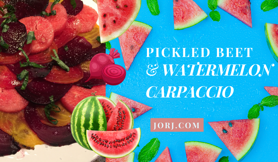 Watermelon Recipes: Pickled Beet & Watermelon Carpaccio!