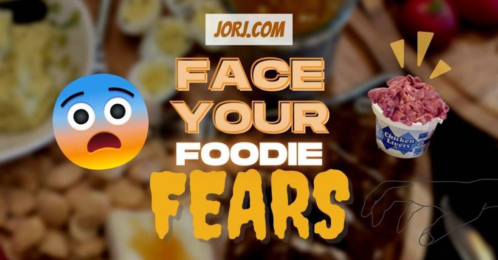 Face Your Foodie Fears