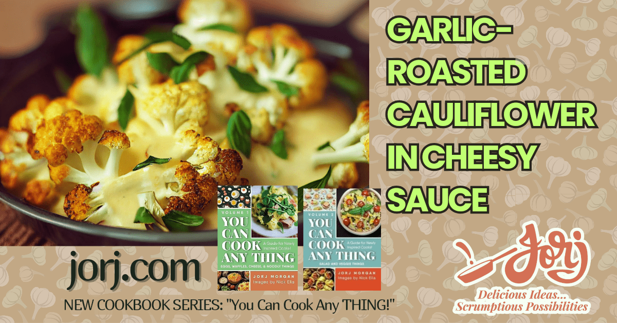 How To Roast Garlic, Jorj’s Way!